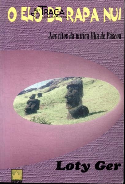 O Elo de Rapa Nui nos Ritos da Mítica Ilha de Páscoa