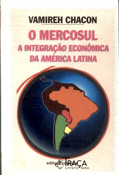 O Mercosul: a Integração Econômica da América Latina