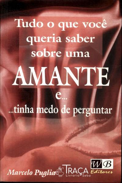 Tudo o Que Você Queria Saber Sobre Uma Amante