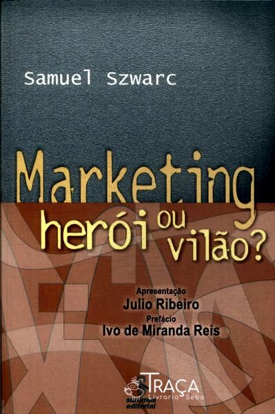 Marketing: Herói Ou Vilão?