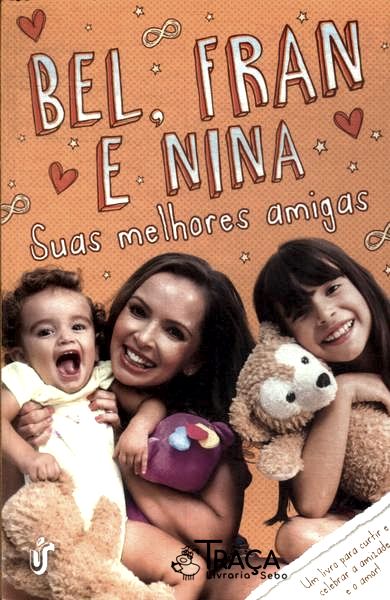 Suas Melhores Amigas: Bel Fran E Nina