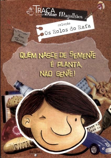 Quem Nasce De Semente É Planta Não Gente!