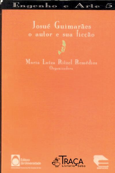 Josué Guimarães: O Autor E Sua Ficção