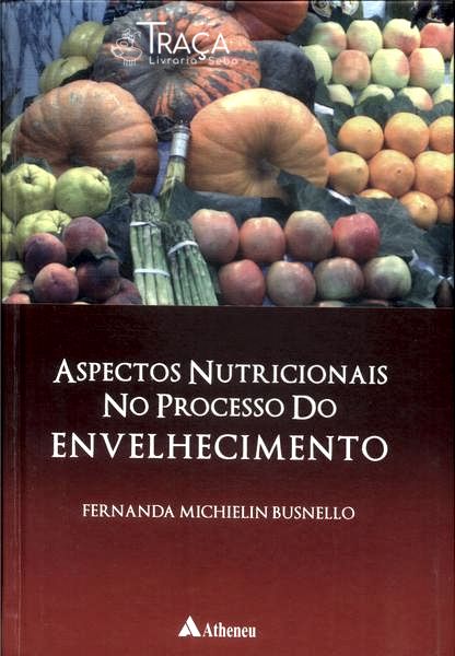 Aspectos Nutricionais No Processo de Envelhecimento