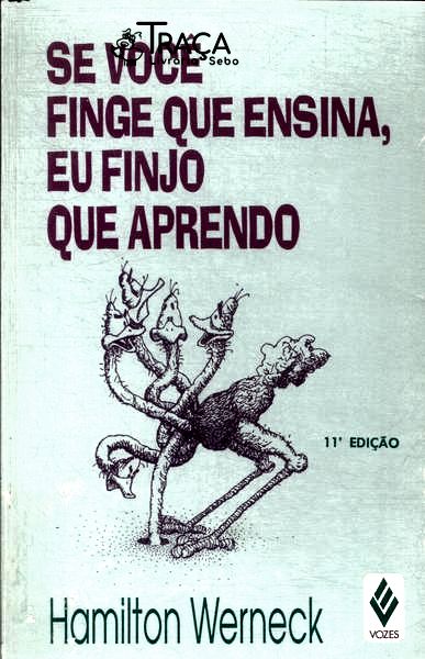Se Você Finge Que Ensina, Eu Finjo Que Aprendo