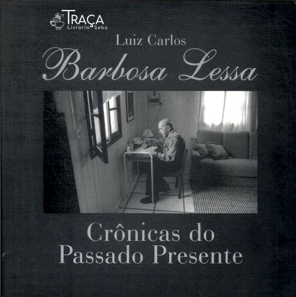 Barbosa Lessa: Crônicas do Passado Presente