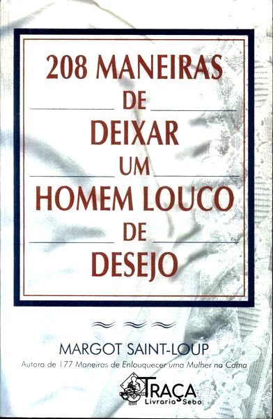 208 Maneiras de Deixar Um Homem Louco de Desejo