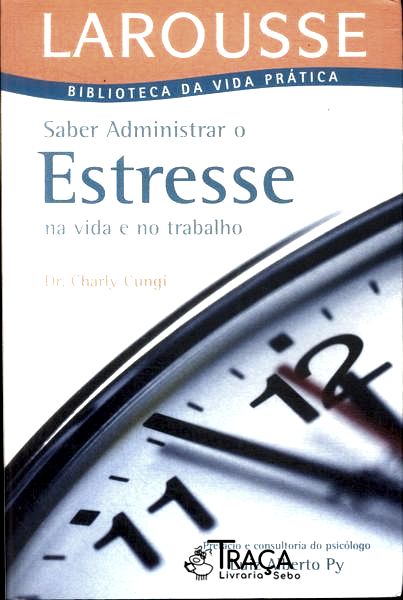 Saber Administrar o Estresse Na Vida e No Trabalho