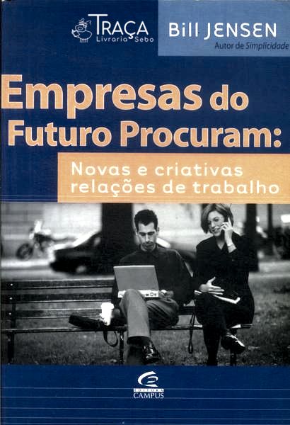 Empresas do Futuro Procuram: Novas e Criativas Relações de Trabalho