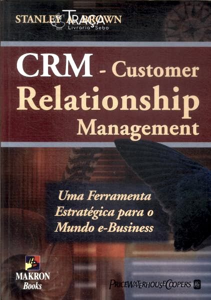 Crm: Customer Relationship Management