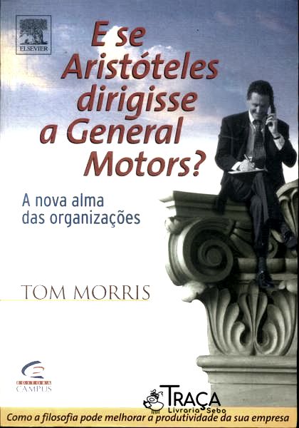 E Se Aristóteles Dirigisse a General Motors?