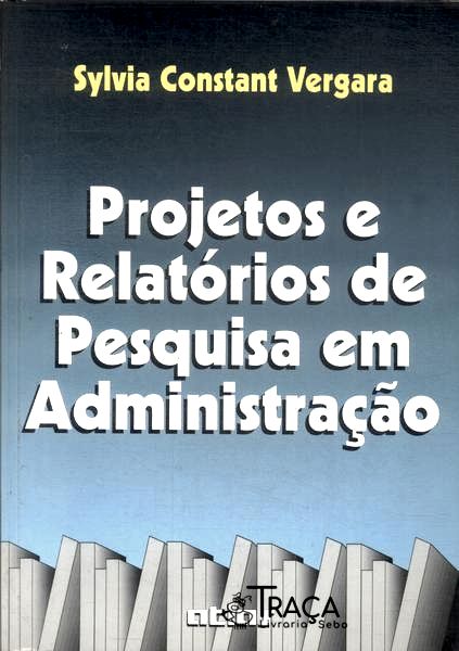 Projetos e Relatórios de Pesquisa em Administração