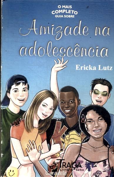 O Mais Completo Guia Sobre Amizade Na Adolescência