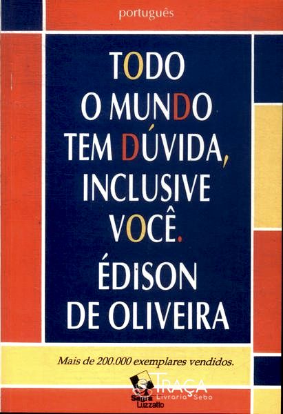 Todo Mundo Tem Dúvida, Inclusive Você