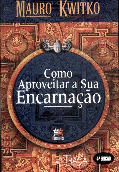 Como Aproveitar a Sua Encarnação