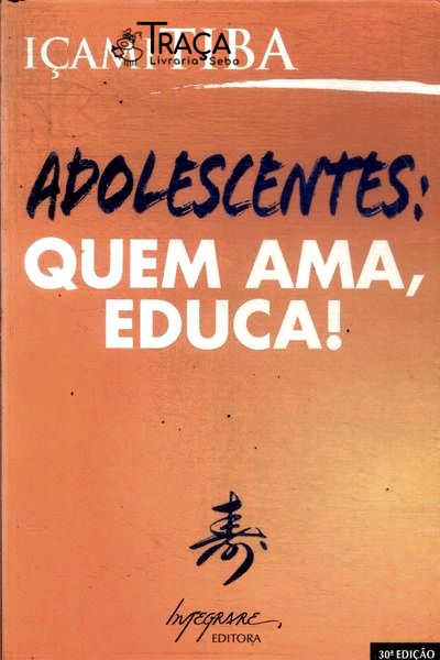 Adolescentes: Quem Ama Educa!