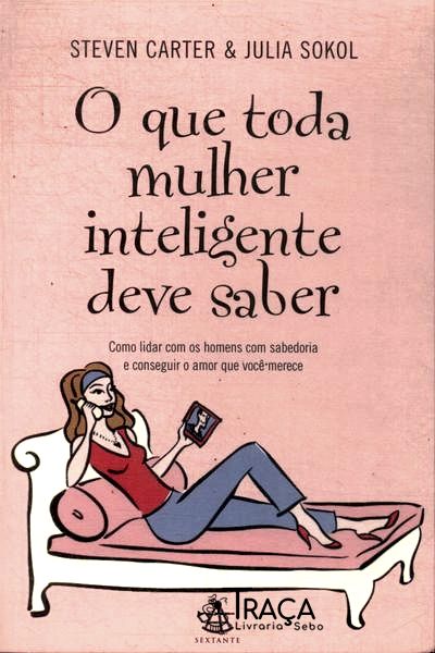 O Que Toda Mulher Inteligente Deve Saber