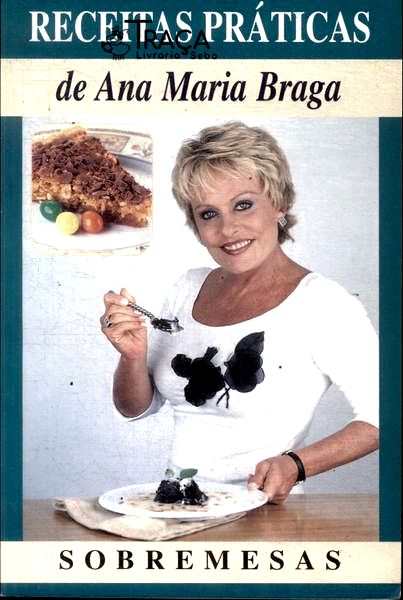 Receitas Práticas da Ana Maria Braga: Sobremesa