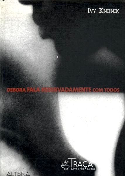 Debora Fala Reservadamente Com Todos