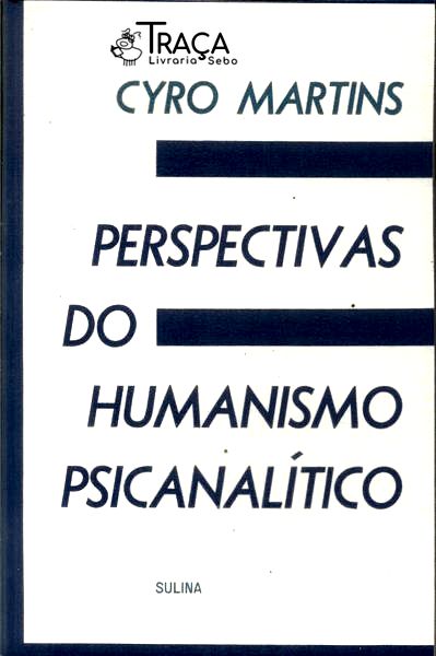 Perspectivas Do Humanismo Psicoanalítico