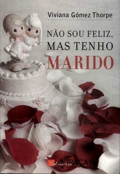 Não Sou Feliz Mas Tenho Marido
