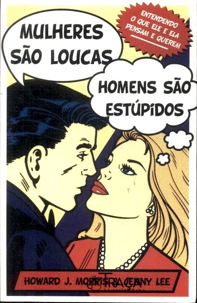 Mulheres São Loucas Homens São Estúpidos