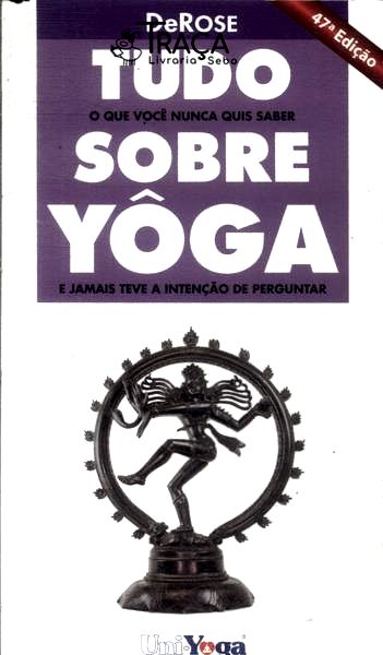 Tudo o Que Você Nunca Quis Saber Sobre Yôga