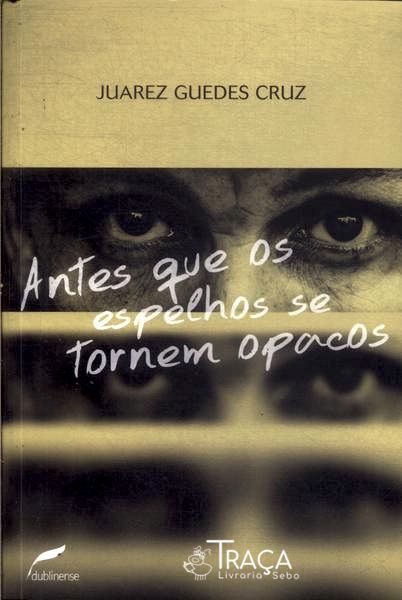 Antes Que Os Espelhos Se Tornem Opacos