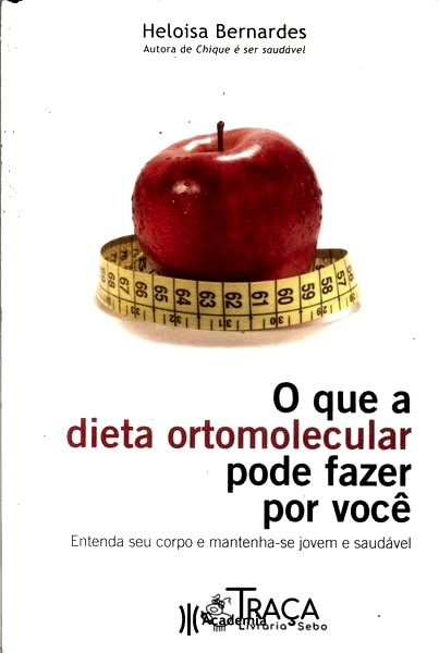 O Que a Dieta Ortomolecular Pode Fazer por Você