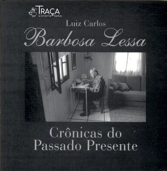 Barbosa Lessa: Crônicas do Passado e do Presente