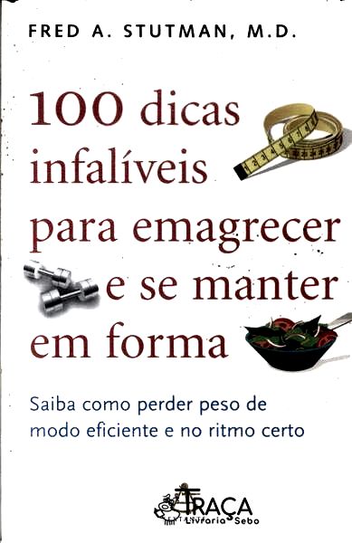 100 Dicas Infalíveis para Emagrecer e Se Manter em Forma