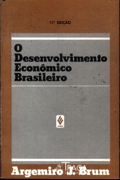 O Desenvolvimento Econômico Brasileiro
