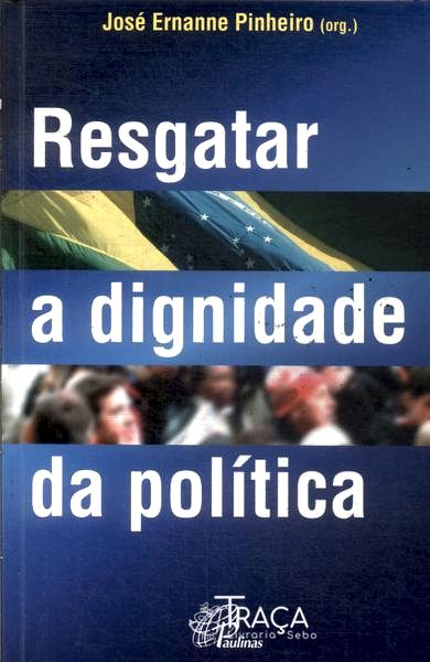 Resgatar a Dignidade da Política