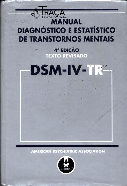 Dsm-lv-tr: Manual Dignóstico E Estatístico De Transtornos Mentais (2002)