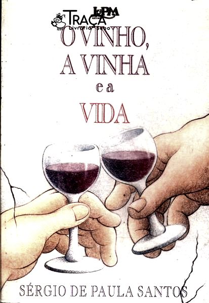 O Vinho, a Vinha e a Vida