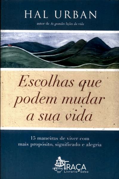 Escolhas Que Podem Mudar a Sua Vida