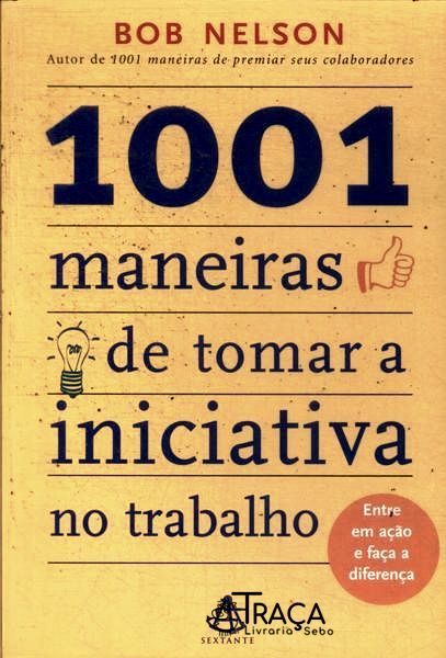 1001 Maneiras de Tomar a Iniciativa No Trabalho