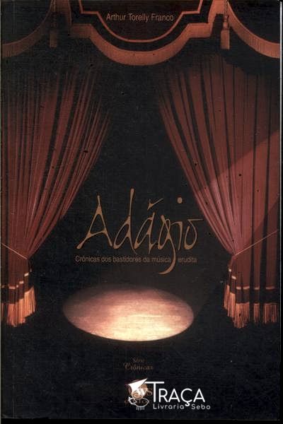 Adágio: Crônicas dos Bastidores da Música Erudita