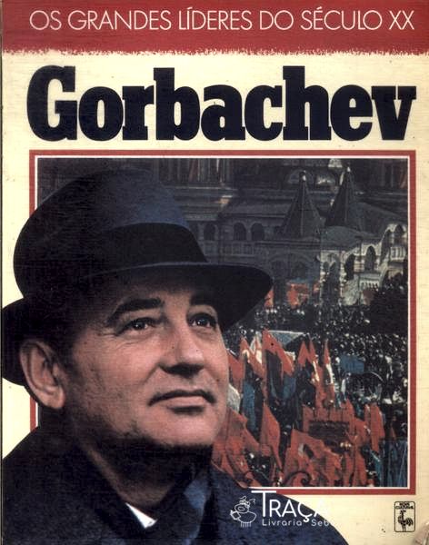 Os Grandes Líderes do Século Xx: Gorbachev