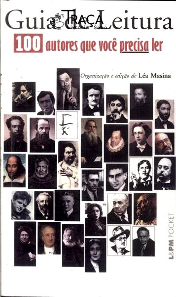 Guia de Leitura: 100 Autores Que Você Precisa Ler