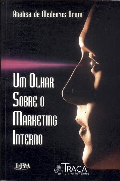 Um Olhar Sobre o Marketing Interno