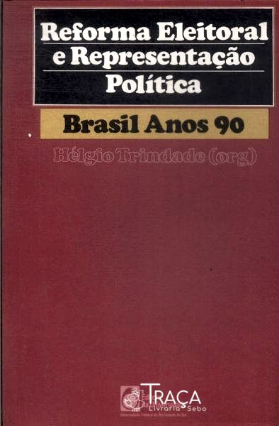 Reforma Eleitoral E Representação Política: Brasil Anos 90