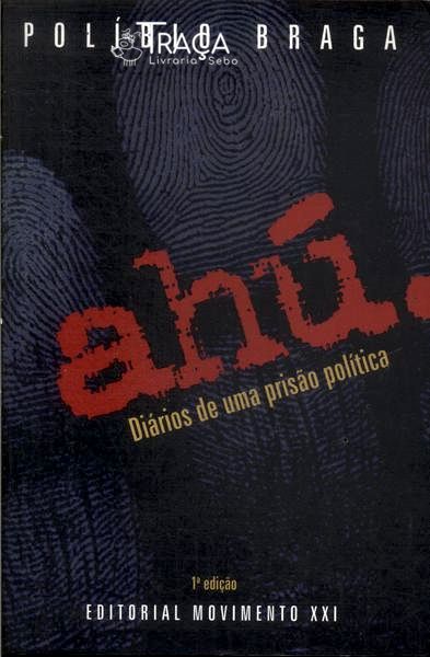Ahú. Diário De Uma Prisão Política