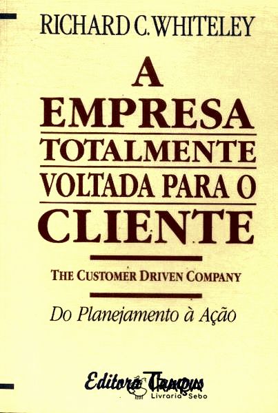 A Empresa Totalmente Voltada para o Cliente