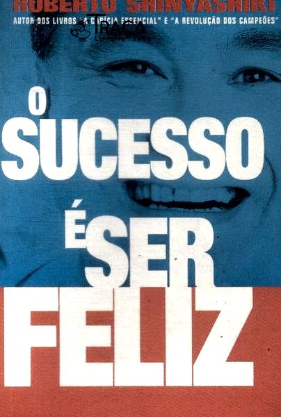 O Sucesso É Ser Feliz