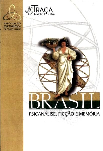 Brasil: Psicanálise Ficção E Memória