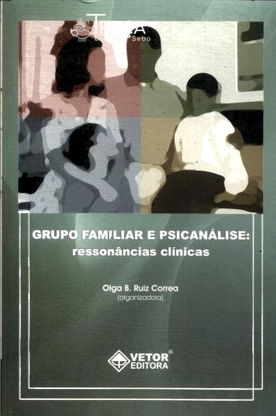 Grupo Familiar E Psicanálise: Ressonâncias Clínicas