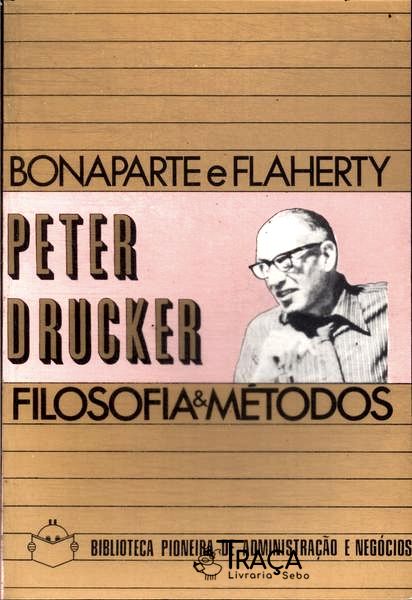 Peter Drucker: Filosofia e Métodos