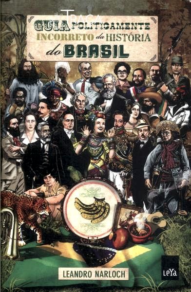 Guia Politicamente Incorreto Da História Do Brasil