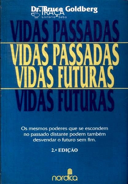Vidas Passadas, Vidas Futuras